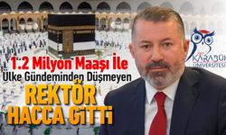 1.2 MİLYON LİRA MAAŞLI REKTÖR HACCA GİTTİ