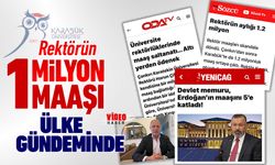 REKTÖR'ÜN 1 MİLYON LİRALIK MAAŞI ÜLKE GÜNDEMİNDE
