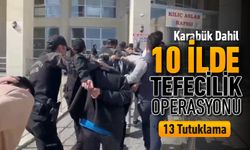 10 İLDE TEFECİLİK OPERASYONU: 13 TUTUKLAMA