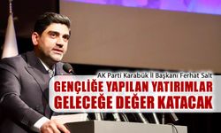 GENÇLİĞE YAPILAN YATIRIMLAR GELECEĞE DEĞER KATACAK