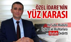 İL ÖZEL İDARESİ YOL ŞUBE MÜDÜRÜ HERKESE İLLALLAH DEDİRTTİ