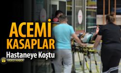 ACEMİ KASAPLAR HASTANEYE KOŞTU