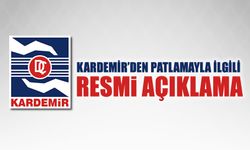 KARDEMİR'DEN PATLAMAYLA İLGİLİ AÇIKLAMA