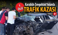 KARABÜK-ZONGULDAK YOLUNDA KAZA: 1 ÖLÜ