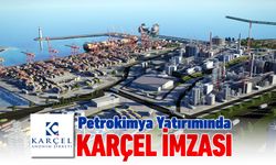 PETROKİMYA YATIRIMINDA KARÇEL İMZASI