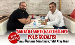 ŞANTAJCI SAHTE GAZETECİLERE POLİS GÖZALTISI
