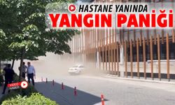 HASTANE YANINDA YANGIN PANİĞİ