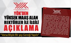 YÖK'DEN YÜKSEK MAAŞ ALAN REKTÖRLER İLE İLGİLİ AÇIKLAMA