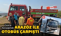 OVACIK KAVŞAĞINDA OTOBÜS VE ARAZÖZ ÇARPIŞTI: 4 YARALI