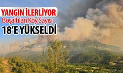 YANGIN İLERLİYOR! 18 KÖY BOŞALTILDI