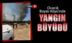OVACIK BOYALI KÖYÜNDE YANGIN BÜYÜDÜ