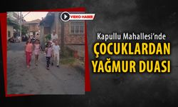 ÇOCUKLAR SOKAKLARDA YAĞMUR DUASI ETTİ