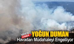 YOĞUN DUMAN HAVADAN MÜDAHALEYİ ENGELLİYOR