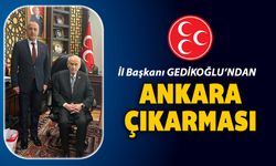 İL BAŞKANI GEDİKOĞLU'NDAN ANKARA ÇIKARMASI