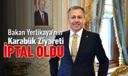 BAKAN YERLİKAYA'NIN KARABÜK PROGRAMI İPTAL OLDU