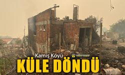 KAMIŞ KÖYÜ KÜLE DÖNDÜ