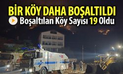 BİR KÖY DAHA BOŞALTILDI! BOŞALTILAN KÖY SAYISI 19 OLDU