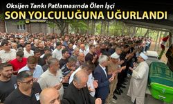 KARDEMİR'DEKİ OKSİJEN TANKI PATLAMASINDA ÖLEN İŞÇİYE SON VEDA