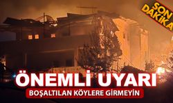 ÖNEMLİ UYARI “BOŞALTILAN KÖYLERE GİRMEYİN”