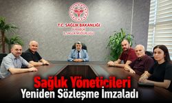 SAĞLIK YÖNETİCİLERİ YENİDEN SÖZLEŞME İMZALADI