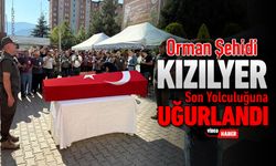 ORMAN ŞEHİDİMİZ KIZILYER SON YOLCULUĞUNA UĞURLANDI