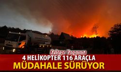 KELTEPE YANGININA 4 HELİKOPTER 116 ARAÇ İLE MÜDAHALE SÜRÜYOR