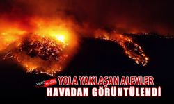 YOLA YAKLAŞAN ALEVLER DRONLA GÖRÜNTÜLENDİ
