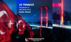 YENİDEN REFAH PARTİSİ'NDEN 15 TEMMUZ MESAJI
