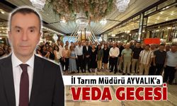 BAŞARILI İL MÜDÜRÜ ÇETİN AYVALIK'A VEDA GECESİ