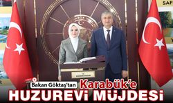BAKAN GÖKTAŞ'TAN KARABÜK'E HUZUREVİ MÜJDESİ