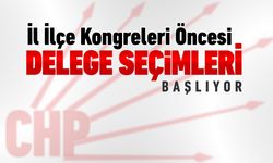 CHP'DE KONGRELER ÖNCESİ DELEGE SEÇİMLERİ BAŞLIYOR