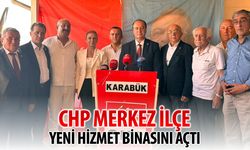 CHP MERKEZ İLÇE YENİ HİZMET BİNASINI AÇTI