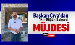 BAŞKAN CIVA'DAN MÜJDE