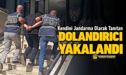 KENDİNİ JANDARMA DİYE TANITAN DOLANDIRICI YAKALANDI