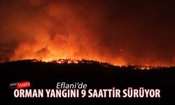 KARABÜK’TE ORMAN YANGINI 9 SAATTİR SÜRÜYOR
