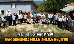 İL BAŞKANI SALT, "HER GÜNÜMÜZ MİLLETİMİZLE GEÇİYOR"