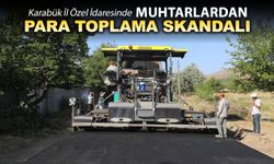 KARABÜK İL ÖZEL İDARESİNDE MUHTARLARDAN PARA TOPLAMA SKANDALI
