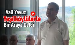 VALİ YAVUZ YEŞİLKÖY HALKIYLA BİR ARAYA GELDİ