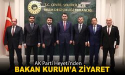 AK PARTİ HEYETİ BAKAN KURUM'U ZİYARET ETTİ