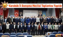 AK PARTİ KARABÜK İL DANIŞMA MECLİSİ TOPLANTISI YAPILDI
