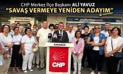 CHP’Lİ ALİ YAVUZ “SAVAŞ VERMEYE YENİDEN ADAYIM”