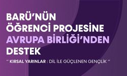 BARÜ'NÜN ÖĞRENCİ PROJESİNE AVRUPA BİRLİĞİ'NDEN DESTEK