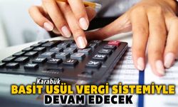 KARABÜK BASİT USÜL VERGİ SİSTEMİYLE DEVAM EDECEK