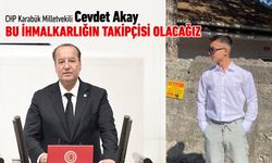CHP’Lİ AKAY: BU BÜYÜK İHMALKARLIĞIN TAKİPÇİSİ OLACAĞIZ