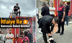 İTFAİYE İLE KONVOYUN ÖNÜNÜ KESTİLER