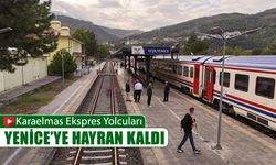 KARAELMAS EKSPRES YOLCULARI YENİCE'YE HAYRAN KALDI