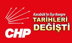 CHP'NİN KARABÜK İLÇE KONGRE TARİHLERİ DEĞİŞTİ