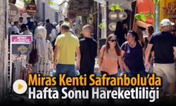 MİRAS KENTİ SAFRANBOLU'DA HAFTA SONU HAREKETLİLİĞİ