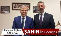 KARDEMİR BAŞKANI OFLAZ’DAN MEHMET ALİ ŞAHİN’E ZİYARET