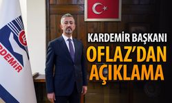 KARDEMİR BAŞKANI OFLAZ’DAN AÇIKLAMA